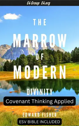 Read: The Marrow of Modern Divinity: Covenant Thinking Applied (ESV Bible Reference Included) Book