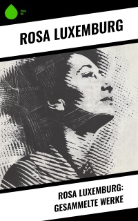 Rosa Luxemburg: Gesammelte Werke by Rosa Luxemburg