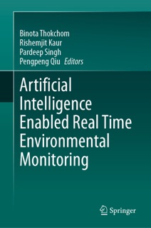 Artificial Intelligence Enabled Real Time Environmental Monitoring by Binota Thokchom, Rishemjit Kaur, Pardeep Singh & Pengpeng Qiu