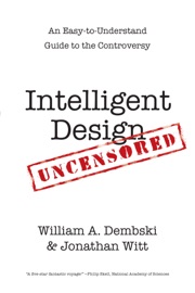 Intelligent Design Uncensored - William A. Dembski & Jonathan Witt