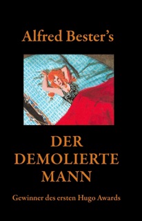 Der  Demolierte Mann—Gewinner des ersten Hugo Awards by Alfred Bester