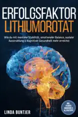 Erfolgsfaktor Lithiumorotat: Wie du mit mentaler Stabilität, emotionaler Balance, sozialer Ausstrahlung & kognitiver Gesundheit mehr erreichst – inkl. Studien, Dosierung & Alltagstipps
