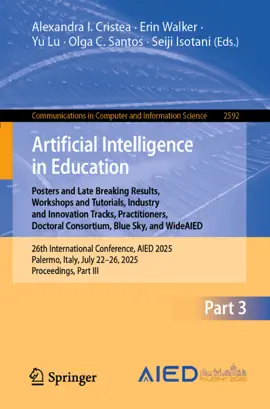 Read: Artificial Intelligence in Education. Posters and Late Book Breaking Results, Workshops and Tutorials, Industry and Innovation Tracks, Practitioners, Doctoral Consortium, Blue Sky, and WideAIED