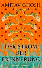 Der Strom der Erinnerung Amitav Ghosh