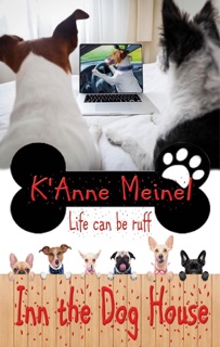 Inn the Dog House by K'Anne Meinel