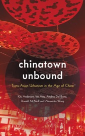 Chinatown Unbound - Kay Anderson, Ien Ang, Andrea Del Bono, Donald McNeill & Alexandra Wong