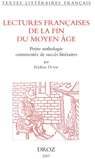 Lectures françaises de la fin du Moyen Age : petite anthologie commentée de succès littéraires by Frédéric Duval