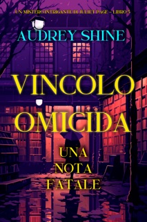 Vincolo Omicida:  Una Nota Fatale (Un Mistero Intrigante di Juliet Page - Libro 5) by Audrey Shine