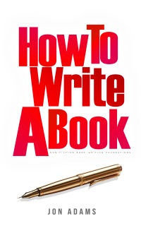 How to Write a Book by Jon Adams