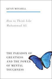 How to Think Like Muhammad Ali