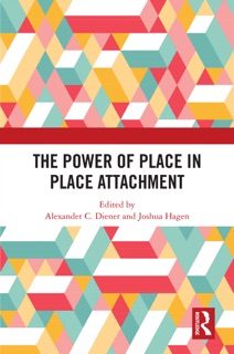 The Power of Place in Place Attachment by Alexander C. Diener & Joshua Hagen