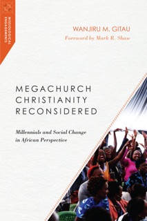 Megachurch Christianity Reconsidered by Wanjiru M. Gitau