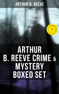 Arthur B. Reeve Crime & Mystery Boxed Set by Arthur B. Reeve & Musaicum Press