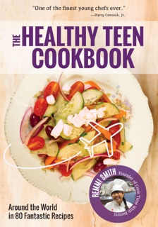 The Healthy Teen Cookbook by Remmi Smith