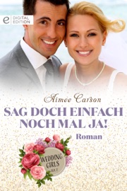Sag doch einfach noch mal JA! - Aimee Carson