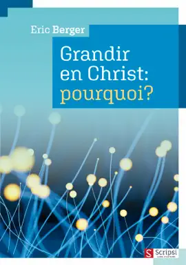 Grandir en Christ : pourquoi?