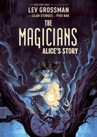 The Magicians: Alice's Story Original Graphic Novel - Lev Grossman & Lilah Sturges