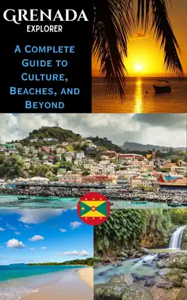 Grenada Explorer : A Complete Guide to Culture, Beaches, and Beyond