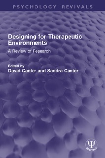 Designing for Therapeutic Environments by David Canter & Sandra Canter