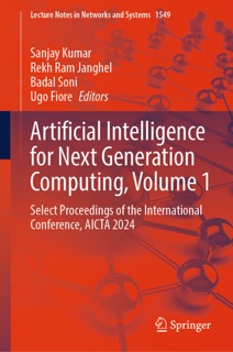 Artificial Intelligence for Next Generation Computing, Volume 1 by Sanjay Kumar, Rekh Ram Janghel, Badal Soni & Ugo Fiore