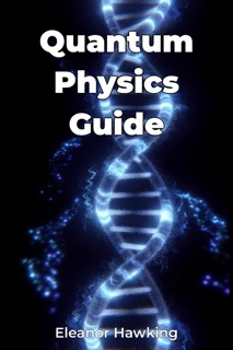 Quantum Physics Guide by Eleanor Hawking