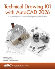 Technical Drawing 101 with AutoCAD 2026 - Ashleigh Congdon-Fuller, Douglas Smith & Antonio Ramirez
