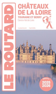 Guide du Routard Châteaux de la Loire 2025/26 by Various Authors