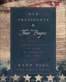 Our Presidents & Their Prayers - Rand Paul & James Robison