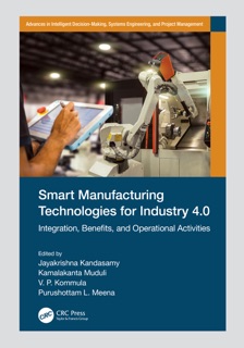 Smart Manufacturing Technologies for Industry 4.0 by Jayakrishna Kandasamy, Kamalakanta Muduli, V. P. Kommula & Purushottam L. Meena