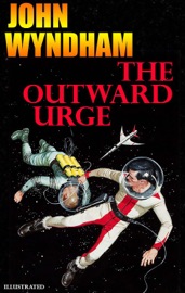 The Outward Urge. Illustrated - John Wyndham