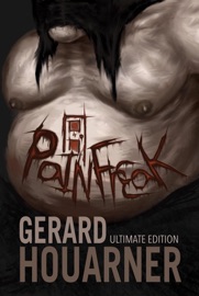 Painfreak: Ultimate Edition - Gerard Houarner