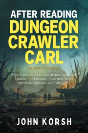 After Reading Dungeon Crawler Carl by Matt Dinniman - Alien Game Shows, Apocalypse, and Dark Humor