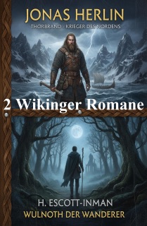 Zwei Wikinger Romane: Thorbrand - Krieger des Nordens / Wulnoth der Wanderer by Jonas Herlin & H. Escott-Inman