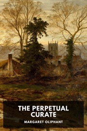 The Perpetual Curate - Margaret Oliphant