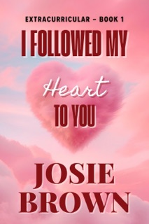 I Followed My Heart to You by Josie Brown