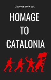 Homage to Catalonia - George Orwell