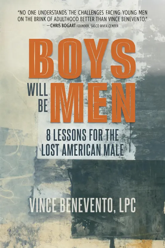 Boys Will Be Men: 8 Lessons for the Lost American Male