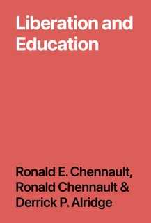 Liberation and Education by Ronald E. Chennault, Ronald Chennault & Derrick P. Alridge