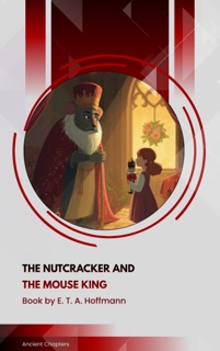 The Nutcracker and the Mouse King by E. T. A. Hoffmann