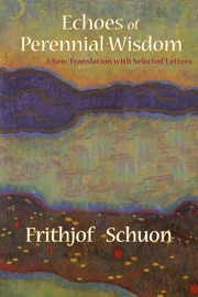 Echoes of Perennial Wisdom - Patrick Casey & Frithjof Schuon