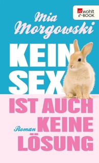 Kein Sex ist auch keine Lösung by Mia Morgowski