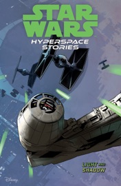 Star Wars: Hyperspace Stories Volume 3--Light and Shadow - Amanda Deibert, Michael Moreci, Cecil Castellucci, Lucas Marangon & Riccardo Faccini