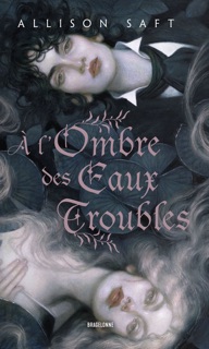 À l'ombre des eaux troubles by Allison Saft & Alix Dewez