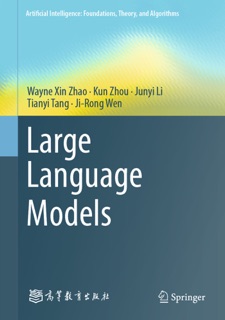 Large Language Models by Wayne Xin Zhao, Kun Zhou, Junyi Li, Tianyi Tang & Ji-Rong Wen