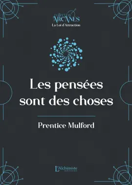Les pensées sont des choses (La Loi d'Attraction)