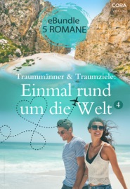 Traummänner und Traumziele: Einmal rund um die Welt 4 - Penny Jordan, Margaret McPhee, Renate Körting, Lucy Gordon, Anne Mather, Nicole Lacher, Dr. Susanne Hartmann & Karin Weiss