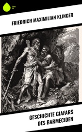 Geschichte Giafars des Barmeciden - Friedrich Maximilian Klinger
