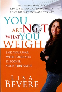 You Are Not What You Weigh by Lisa Bevere