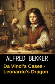Da Vinci's Cases - Leonardo's Dragon - Alfred Bekker