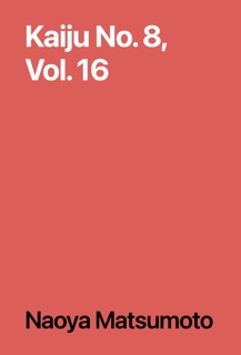 Kaiju No. 8, Vol. 16 by Naoya Matsumoto